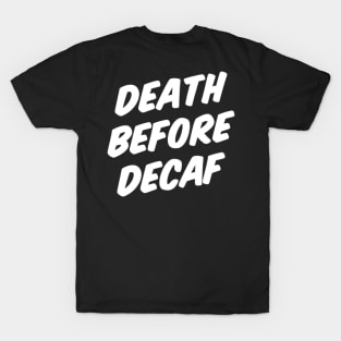 DEATH BEFORE DECAF T-Shirt